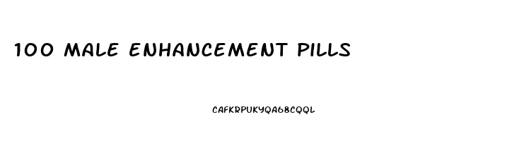 100 male enhancement pills