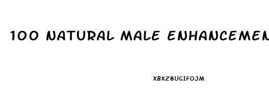 100 natural male enhancement