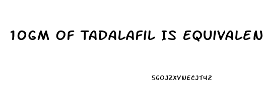 10Gm Of Tadalafil Is Equivalent To How Much Gram Of Sildenafil