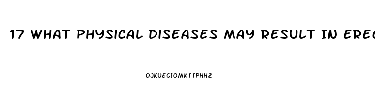 17 What Physical Diseases May Result In Erectile Dysfunction Quizlet