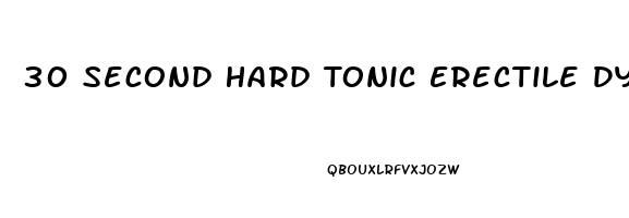 30 Second Hard Tonic Erectile Dysfunction