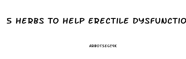 5 Herbs To Help Erectile Dysfunction