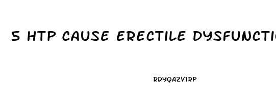 5 Htp Cause Erectile Dysfunction