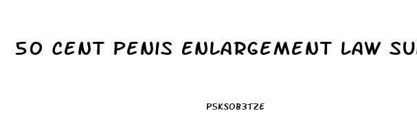 50 Cent Penis Enlargement Law Suit