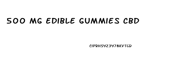 500 Mg Edible Gummies Cbd