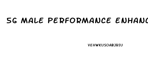 5g male performance enhancer reviews