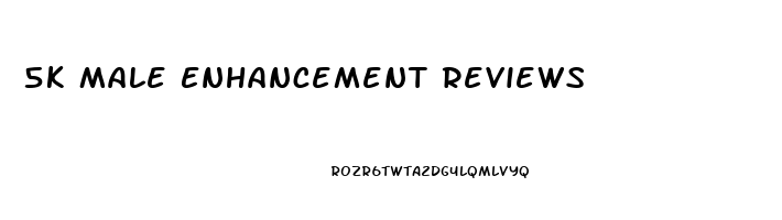 5k Male Enhancement Reviews