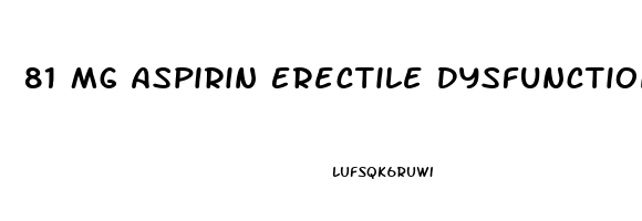 81 Mg Aspirin Erectile Dysfunction