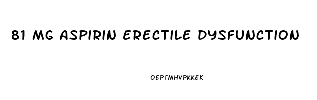 81 Mg Aspirin Erectile Dysfunction