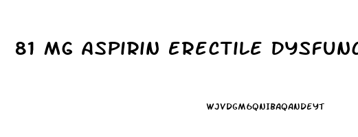 81 Mg Aspirin Erectile Dysfunction