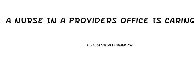 A Nurse In A Providers Office Is Caring For A Client Who Requests Sildenafil