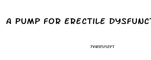 A Pump For Erectile Dysfunction