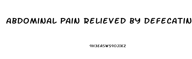 Abdominal Pain Relieved By Defecating