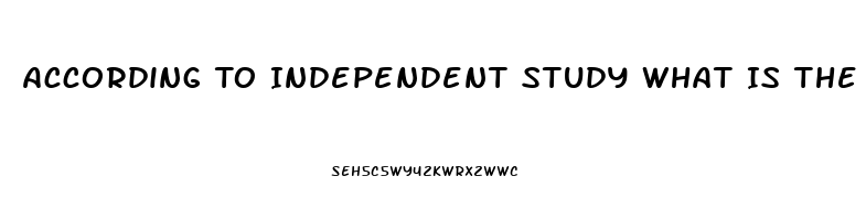 According To Independent Study What Is The Best Male Enhancement Pill