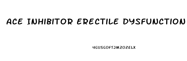 Ace Inhibitor Erectile Dysfunction