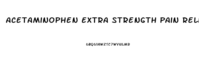 Acetaminophen Extra Strength Pain Reliever