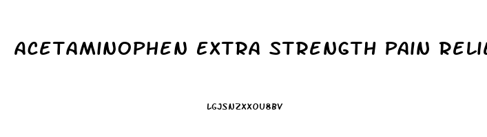 Acetaminophen Extra Strength Pain Reliever