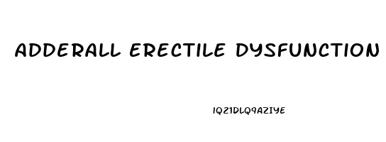 Adderall Erectile Dysfunction Fix