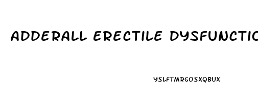 Adderall Erectile Dysfunction Fix