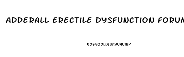 Adderall Erectile Dysfunction Forum