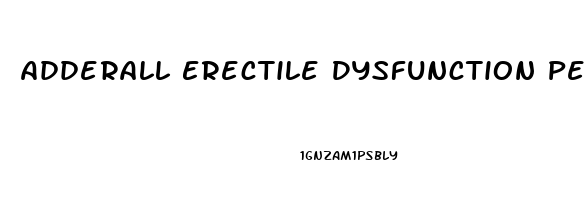 Adderall Erectile Dysfunction Permanent