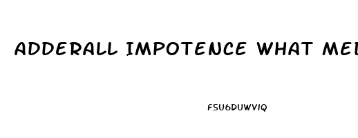 Adderall Impotence What Medication Counter Acts