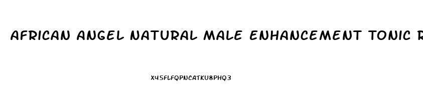 African Angel Natural Male Enhancement Tonic Review