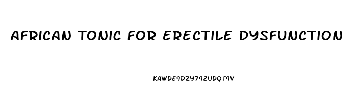 African Tonic For Erectile Dysfunction