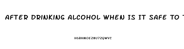 After Drinking Alcohol When Is It Safe To Take Sildenafil Citrate