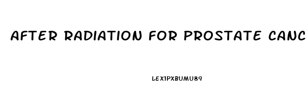 After Radiation For Prostate Cancer Which Ed Pill Works