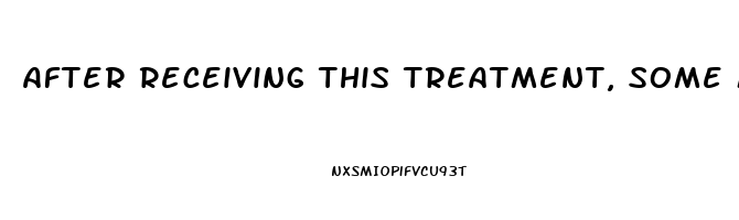 After Receiving This Treatment, Some Men Have Reported: