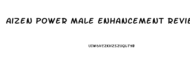 Aizen Power Male Enhancement Reviews