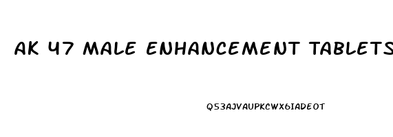 Ak 47 Male Enhancement Tablets