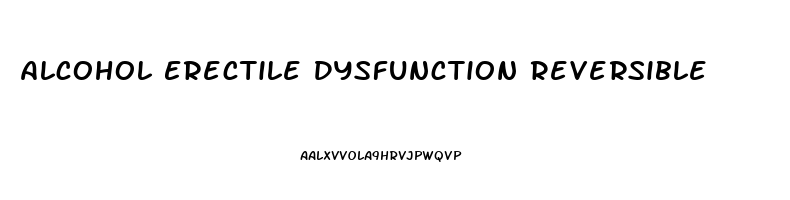 Alcohol Erectile Dysfunction Reversible