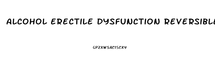 Alcohol Erectile Dysfunction Reversible