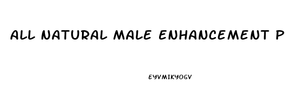 All Natural Male Enhancement Pills