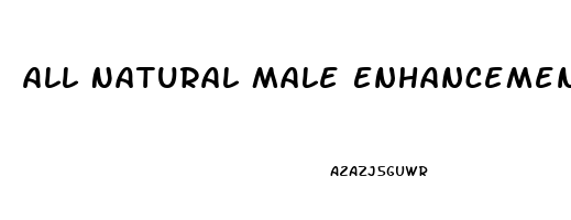 All Natural Male Enhancement Supplements