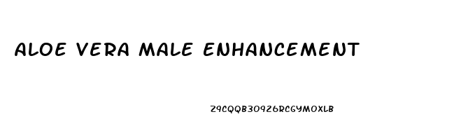 Aloe Vera Male Enhancement