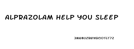Alprazolam Help You Sleep