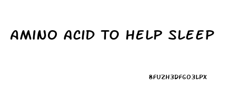 Amino Acid To Help Sleep