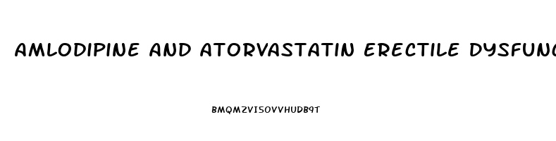 Amlodipine And Atorvastatin Erectile Dysfunction