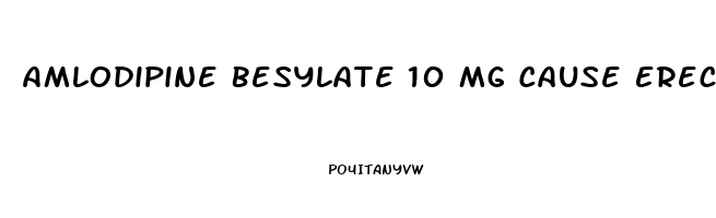 Amlodipine Besylate 10 Mg Cause Erectile Dysfunction