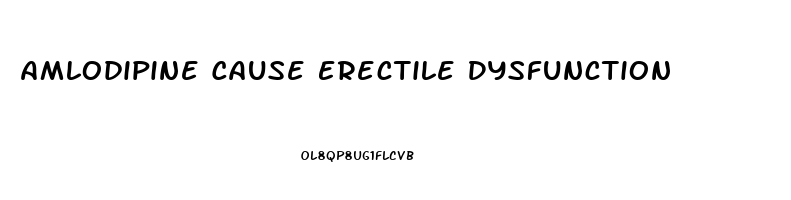 Amlodipine Cause Erectile Dysfunction