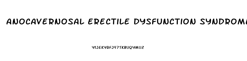 Anocavernosal Erectile Dysfunction Syndrome