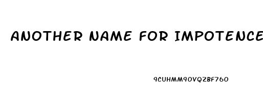 Another Name For Impotence Is Quizlet