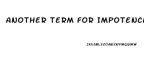 Another Term For Impotence Is