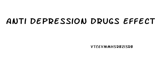 Anti Depression Drugs Effects