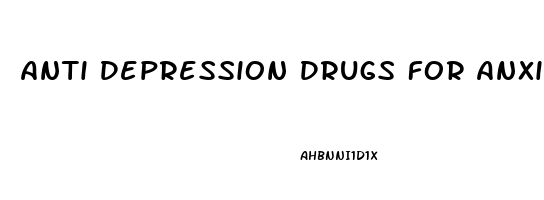 Anti Depression Drugs For Anxiety