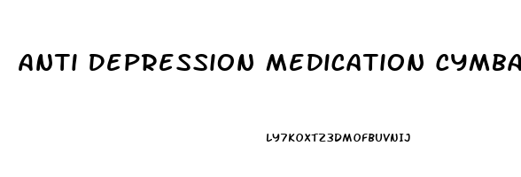Anti Depression Medication Cymbalta