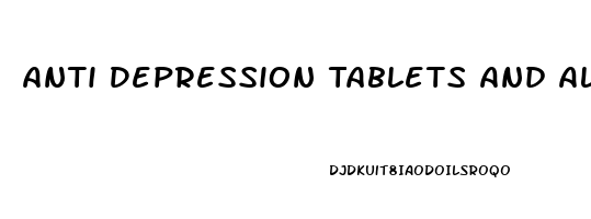 Anti Depression Tablets And Alcohol